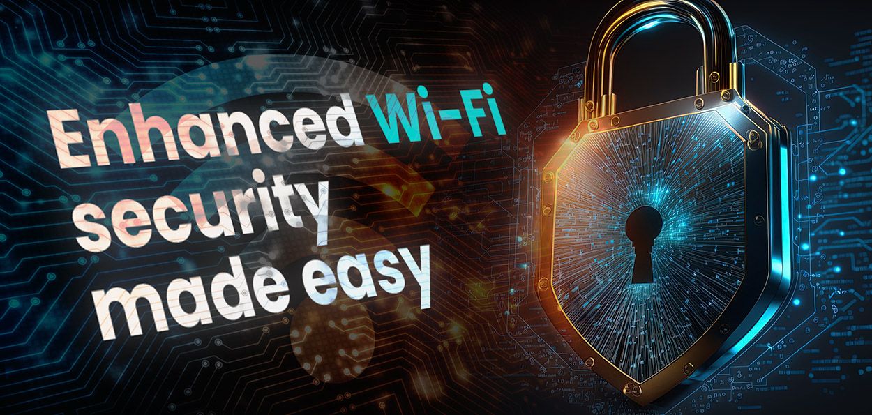 ENHANCED WI-FI SECURITY MADE EASY